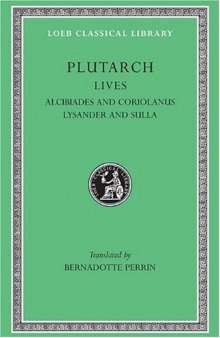 Plutarch's Lives, Volume IV: Alcibiades and Coriolanus. Lysander and Sulla (Loeb Classical Library No. 80)
