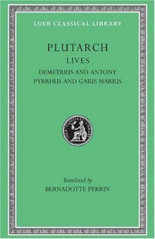 Plutarch's Lives, Volume IX: Demetrius and Antony. Pyrrhus and Gaius Marius (Loeb Classical Library No. 101)