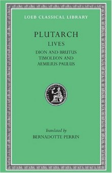 Plutarch's Lives, Volume VI: Dion and Brutus. Timoleon and Aemilius Paulus (Loeb Classical Library No. 98)