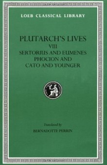 Plutarch's Lives, Volume VIII: Sertorius and Eumenes. Phocion and Cato the Younger (Loeb Classical Library No. 100)