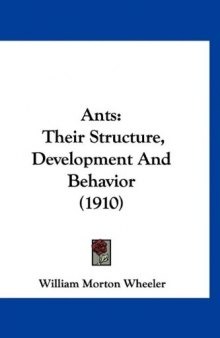 Ants: Their Structure, Development And Behavior (1910)