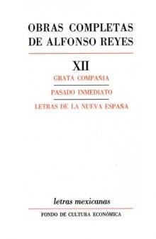 Obras completas, XII : Grata compañía; Pasado Inmediato; Letras de la Nueva España.