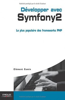 Développer avec Symfony 2 : Le plus populaire des frameworks PHP