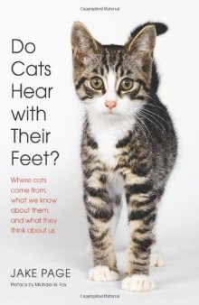 Do Cats Hear with Their Feet?: Where Cats Come From, What We Know About Them, and What They Think About Us