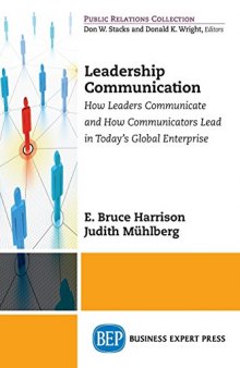 Leadership communication : how leaders communicate and how communicators lead in today's global enterprise
