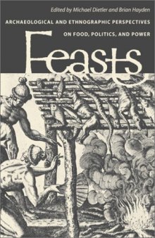 Feasts: Archaeological and Ethnographic Perspectives on Food, Politics and Power (Smithsonian Series in Archaeological Inquiry)