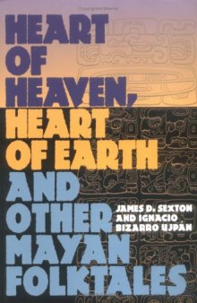 Heart of Heaven, Heart of Earth: and Other Mayan Folktales