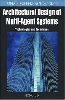 Architectural Design of Multi-Agent Systems: Technologies and Techniques (Premier Reference Series)