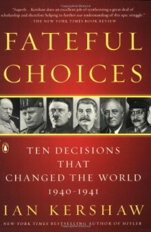 Fateful Choices: Ten Decisions That Changed the World, 1940-1941  