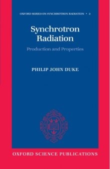 Synchrotron Radiation: Production and Properties (Oxford Series on Synchrotron Radiation)