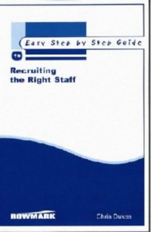 The Easy Step by Step Guide to Recruiting the Right Staff (Easy Step by Step Guides)