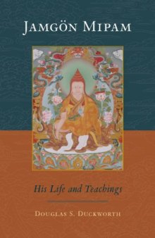 Jamgön Mipam: His Life and Teachings