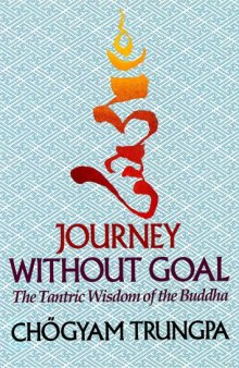 Journey Without Goal: The Tantric Wisdom of the Buddha