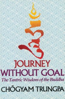 Journey without Goal: The Tantric Wisdom of the Buddha