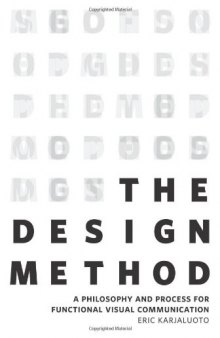 The Design Method: A Philosophy and Process for Functional Visual Communication