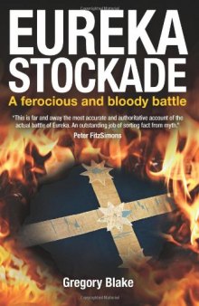 Eureka Stockade: A ferocious and bloody battle