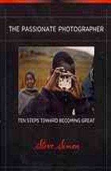 The passionate photographer : ten steps toward becoming great