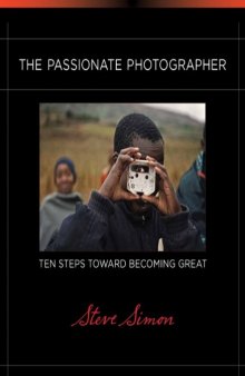 The Passionate Photographer: Ten Steps Toward Becoming Great  