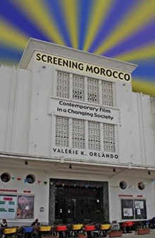 Screening Morocco: Contemporary Film in a Changing Society