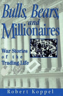 Bulls, Bears, and Millionaires: War Stories of the Trading Life
