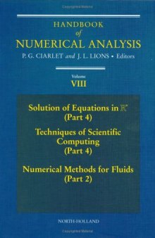 Handbook of Numerical Analysis. Solution of Equations in Rn (Part 4), Techniques of Scientific Computing (Part 4), Numerical Methods for Fluids (Part 2)