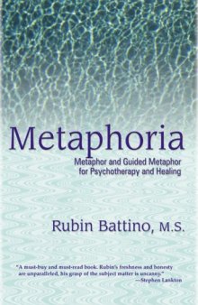 Metaphoria: Metaphor and Guided Metaphor for Psychotherapy and Healing