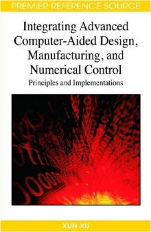Integrating advanced computer-aided design, manufacturing, and numerical control: principles and implementations