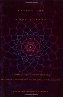 Inside the yoga sutras : a comprehensive sourcebook for the study and practice of Patanjali's Yoga sutras