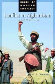 Conflict in Afghanistan: A Historical Encyclopedia (Roots of Modern Conflict)