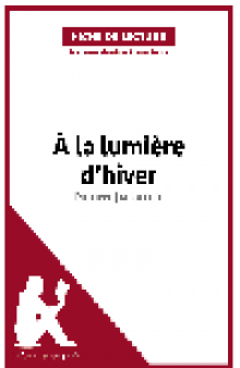 À la lumière d'hiver de Philippe Jaccottet (Fiche de lecture). Comprendre la littérature avec lePetitLittéraire.fr