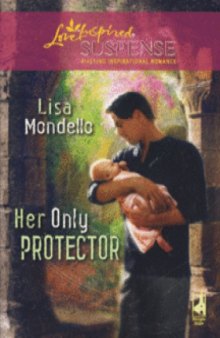 Her Only Protector (Love Inspired Suspense Series)   