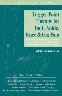 Trigger point therapy for foot, ankle, knee, and leg pain: a self-treatment workbook