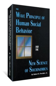 The Wave Principle of Human Social Behavior and the New Science of Socionomics  