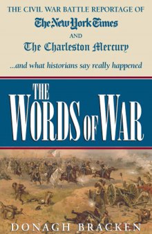 The words of war: the civil war battle reportage of the New York Times and the Charleston Mercury and what the historians say really happened