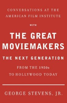 Conversations at the American Film Institute with the Great Moviemakers: The Next Generation