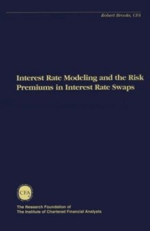 Interest Rate Modeling and the Risk Premiums in Interest Rate Swaps (The Research Foundation of AIMR and Blackwell Series in Finance)