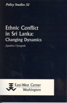 Ethnic Conflict in Sri Lanka: Changing Dynamics (Policy Studies)  