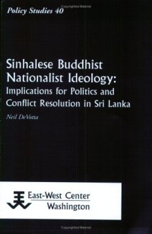 Sinhalese Buddhist Nationalist Ideology: Implications for Politics and Conflict Resolution in Sri Lanka  