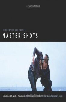 Master shots: 100 advanced camera techniques to get an expensive look on your low-budget movie  