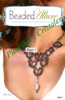 Beaded Allure  Beadweaving Patterns for 25 Romantic Projects