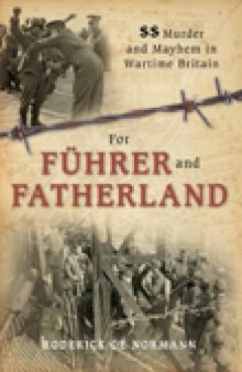 For Fuhrer and Fatherland: SS Murder and Mayhem in Wartime Britain