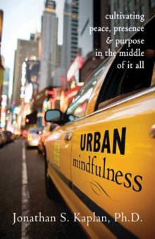 Urban Mindfulness: Cultivating Peace, Presence, and Purpose in the Middle of It All