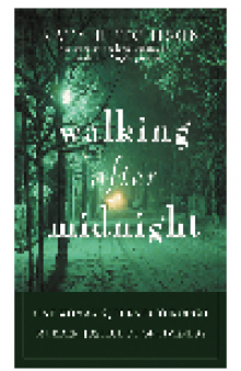 Walking After Midnight. One Woman's Journey Through Murder, Justice, and Forgiveness
