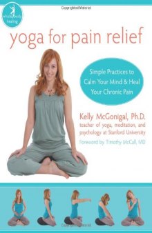 Yoga for Pain Relief: Simple Practices to Calm Your Mind and Heal Your Chronic Pain