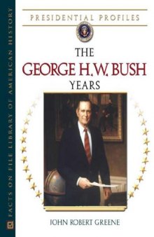 The George H.W. Bush Years (Presidential Profiles)