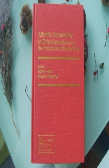 Atlantic Community in Crisis. A Redefinition of the Transatlantic Relationship