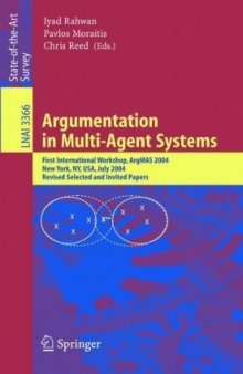 Argumentation in Multi-Agent Systems: First International Workshop, ArgMAS 2004, New York, NY, USA, July 19, 2004, Revised Selected and Invited Papers 