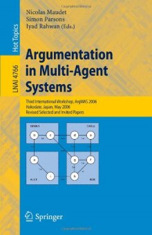 Argumentation in Multi-Agent Systems: Third International Workshop, ArgMAS 2006, Hakodate, Japan, May 8, 2006, Revised Selected and Invited Papers 