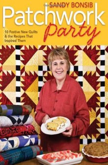 Patchwork Party: 10 Festive New Quilts & the Recipes That Inspired Them