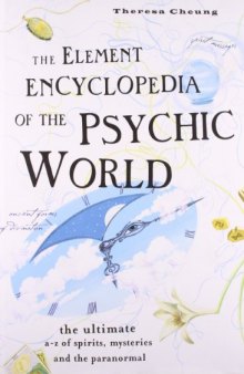 The Element Encyclopedia of the Psychic World: The Ultimate A-Z of Spirits, Mysteries and the Paranormal  